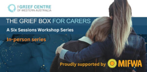 The Grief Box for Carers Workshop Series (In person)