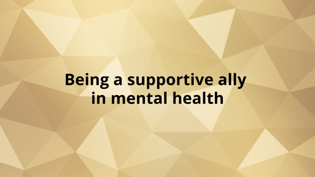 Being a supportive ally in mental health