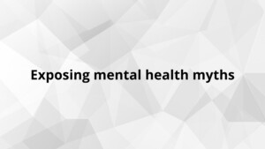 Exposing mental health myths